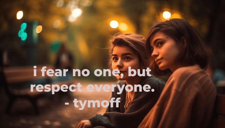 Taming the Tiger Within: I Fear No One, But Respect Everyone. – Tymoff