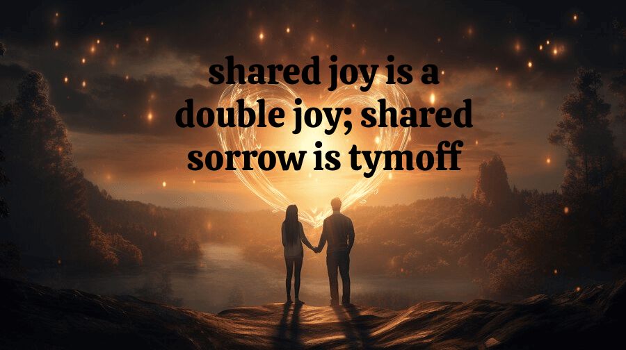 The Power of Shared Joy Is A Double Joy; Shared Sorrow Is Tymoff